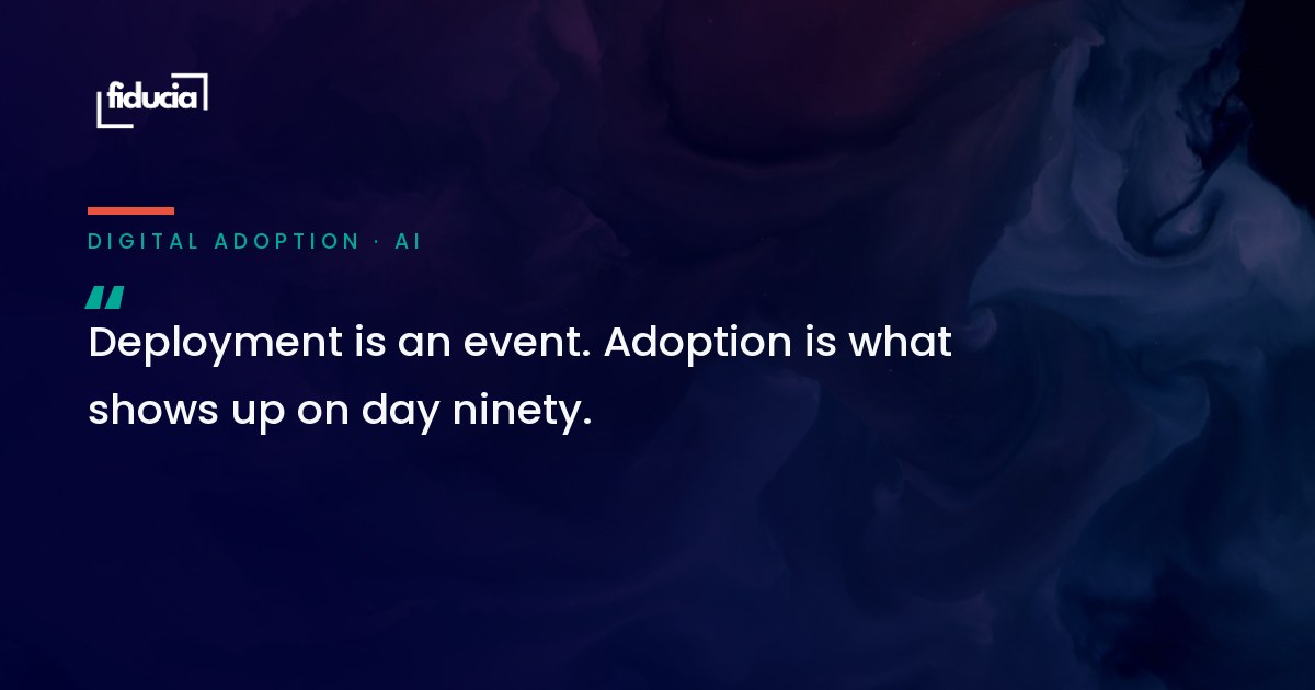 Deployment is an event. Adoption is what shows up on day ninety