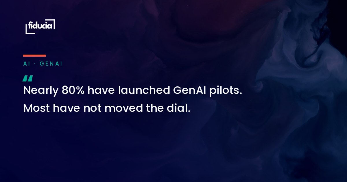 Nearly 80% have launched GenAI pilots. Most have not moved the dial